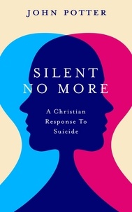  John Potter - Silent No More:  A Christian Response To Suicide.