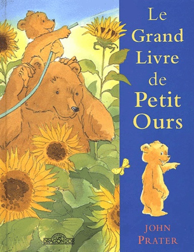 John Prater - Le grand livre de Petit Ours.