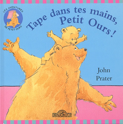 John Prater - Tape dans tes mains, Petit Ours !.