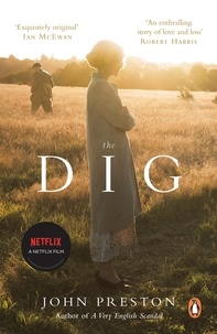 John Preston - The Dig - Now a BAFTA-nominated motion picture starring Ralph Fiennes, Carey Mulligan and Lily James.