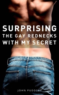  John Pudding - Surprising the Gay Rednecks with My Secret.
