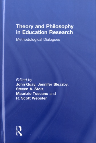 John Quay et Jennifer Bleazby - Theory and Philosophy in Education Research: Methodological Dialogues.