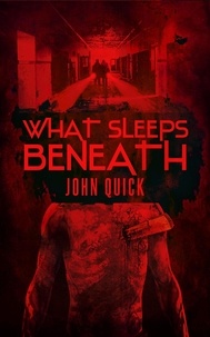  John Quick - What Sleeps Beneath.