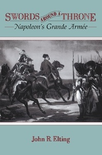 John R. Elting - Swords Around A Throne - Napoleon's Grande Armée.