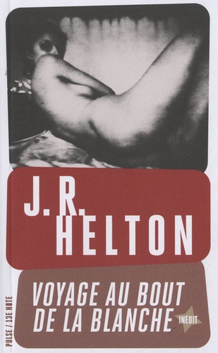 John R. Helton - Voyage au bout de la blanche.