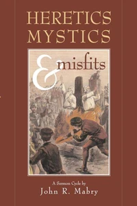 Heretics, Mystics &amp; Misfits