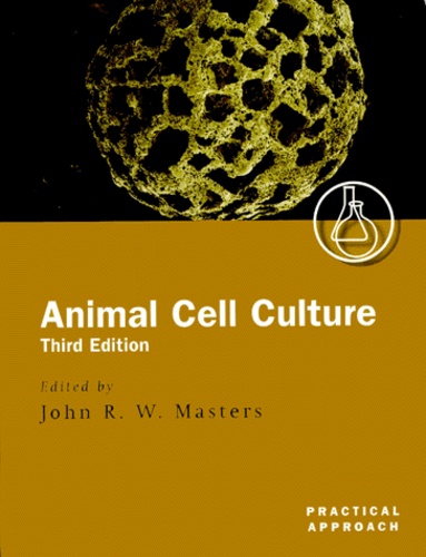 John-R-W Masters - Animal Cell Culture. A Practical Approach, 3rd Edition.