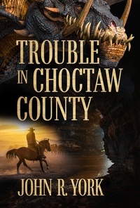  John R York - Trouble in Choctaw County.
