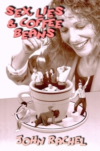  John Rachel - Sex, Lies &amp; Coffee Beans.