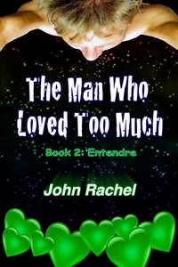  John Rachel - The Man Who Loved Too Much - Book 2: Entendre.