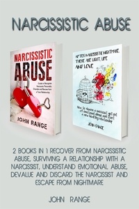  John Range - Narcissistic Abuse 2 Books in 1 Recover From Narcissistic Abuse, Surviving a Relationship With a Narcissist, Understand Emotional Abuse, Devalue and Discard the Narcissist and Escape From Nightmare.