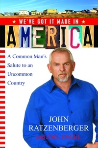 John Ratzenberger et Joel Engel - We've Got it Made in America - A Common Man's Salute to an Uncommon Country.