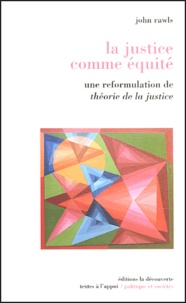 John Rawls - La justice comme équité - Une reformulation de Théorie de la justice.