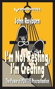  John Rayburn - I’m Not Resting, I’m Creating: The Power of Positive Procrastination.