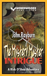  John Rayburn - The Mystery Master - Intrigue: A Rick O'Shea Adventure - The Mystery Master.