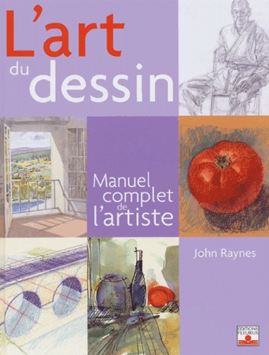 John Raynes - L'art du dessin - Manuel complet de l'artiste.