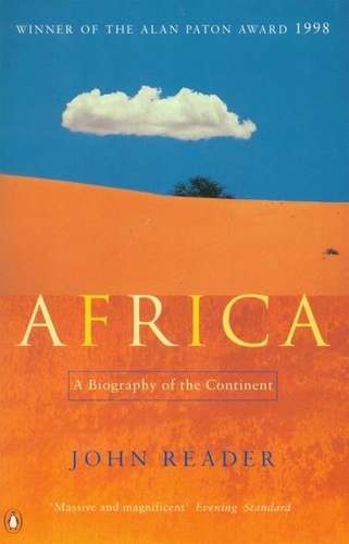 John Reader - Africa - A Biography of the Continent.