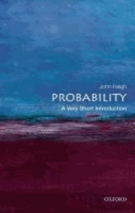 John (Reader in Statistics Haigh - Probability: A Very Short Introduction.