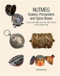 John Reckless - Nutmeg - Graters, Pomanders and Spice Boxes.