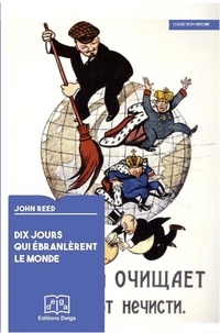 John Reed - Dix jours qui ébranlèrent le monde.