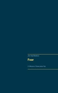 John Reed Middleton - Fear - A Collection of Scenes about Fear.