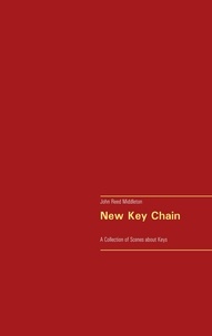 John Reed Middleton - New Key Chain - A Collection of Scenes about Keys.