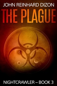  John Reinhard Dizon - The Plague - Nightcrawler, #3.