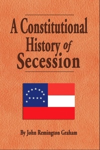 Télécharger des ebooks google kindle A Constitutional History of Secession par John Remington Graham (Litterature Francaise) 9798215088241 