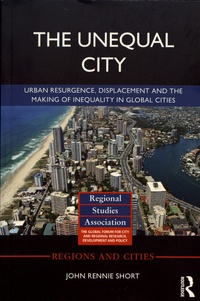 John Rennie Short - The Unequal City - Urban Resurgence, Displacement and the Making of Inequality in Global Cities.