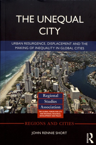 The Unequal City. Urban Resurgence, Displacement and the Making of Inequality in Global Cities