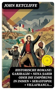 Historische Romane: Garibaldi + Nena Sahib oder Die Empörung in Indien + Sebastopol + Villafranca...