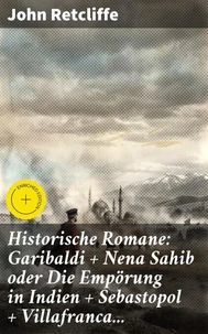 Historische Romane: Garibaldi + Nena Sahib oder Die Empörung in Indien + Sebastopol + Villafranca...