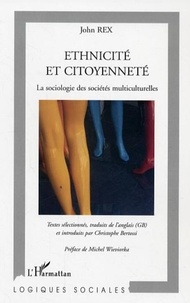 John Rex - Ethnicité et citoyenneté - La sociologie des sociétés multiculturelles.