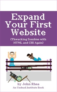  John Rhea - Expand Your First Website: Thwacking Zombies With HTML &amp; CSS Again - Undead Institute, #1.2.