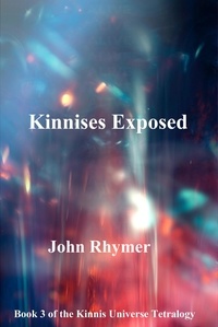  John Rhymer - Kinnises Exposed - Kinnis Universe Tetralogy, #3.