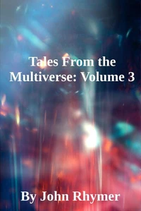 Tales From the Multiverse: Volume 3