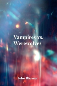 Lire et télécharger des ebooks gratuitement Vampires Vs. Werwolves RTF PDF MOBI par John Rhymer