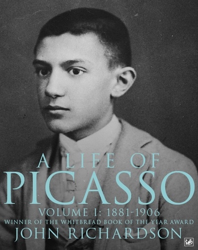 John Richardson - A Life of Picasso Vol 1 : 1881-1906 (Paperback) /anglais.