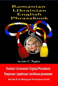  John Rigdon - Romanian / Ukrainian / English Phrasebook - Words R Us Bilingual Phrasebooks.