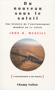 John Robert McNeill - Du nouveau sous le soleil - Une histoire de l'environnement mondial au XXe siècle.