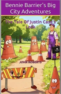 Bennie Barrier’s Big City Adventures; The Tale Of Justin Case’s Lock