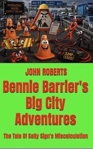 Bennie Barrier’s Big City Adventures; The Tale Of Sally Sign’s Miscalculation