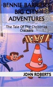 Bennie Barrier’s Big City Adventures; The Tale Of The Christmas Crackers