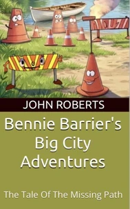 Bennie Barrier’s Big City Adventures; The Tale Of The Missing Path