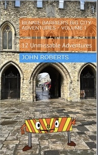  John Roberts - Bennie Barrier’s Big City Adventures - Volume 1 - Bennie Barrier's Big City Adventures, #1.