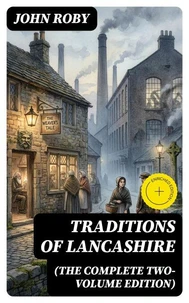 Traditions of Lancashire (The Complete Two-Volume Edition)