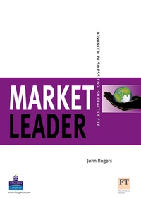 John Rogers - Market Leader Advanced Business English Practice File.