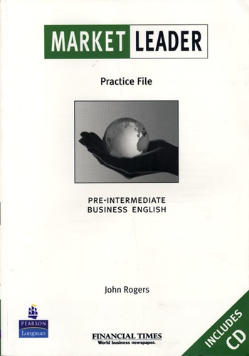 John Rogers - Market Leader. Practice File, Pre-Intermediate Business English, With Cd.
