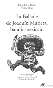 John Rollin Ridge - La ballade de Joaquin Murieta, bandit mexicain.