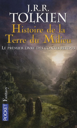 John Ronald Reuel Tolkien - Histoire de la Terre du Milieu Tome 1 : Le livre des contes perdus.